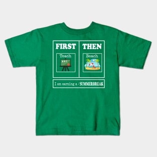 First Teach Then Beach I Am Earning A Summer Break, Funny Teacher Kids T-Shirt